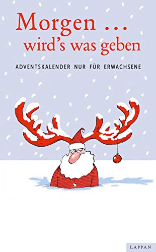 Morgen ... wird´s was geben: Adventskalender nur für Erwachsene von Lappan Verlag